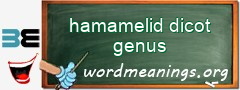 WordMeaning blackboard for hamamelid dicot genus